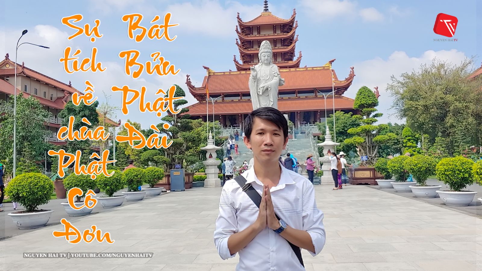 Khám Phá Sự tích về chùa Phật cô đơn - Bát Bửu Phật Đài | Nguyễn Hải TV